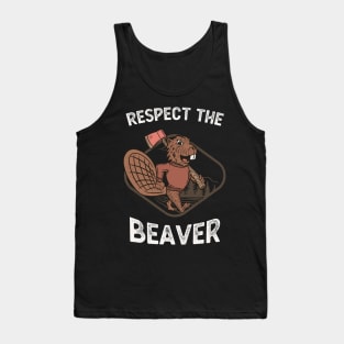 Lumberjack Funny Respect The Beaver Tank Top